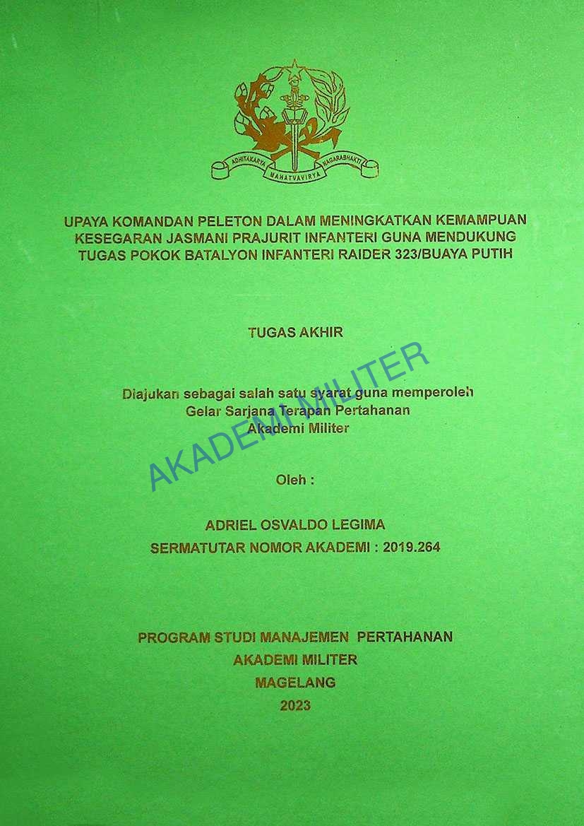 UPAYA KOMANDAN PELETON DALAM MENINGKATKAN KEMAMPUAN KESEGARAN JASMANI PRAJURIT INFANTERI GUNA MENDUKUNG TUGAS POKOK BATALYON INFANTERI RAIDER 323/BUAYA PUTIH